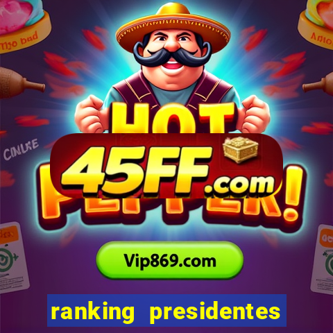 ranking presidentes do brasil